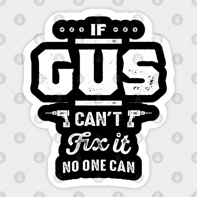 If Gus Can't Fix It Gift Ideas Men's Name Sticker by cidolopez